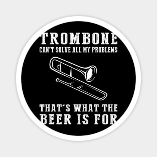 "Trombone Can't Solve All My Problems, That's What the Beer's For!" Magnet